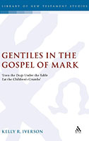 Gentiles in the Gospel of Mark- 'Even the Dogs Under the Table Eat the Children's Crumbs' (The Library of New Testament Studies)